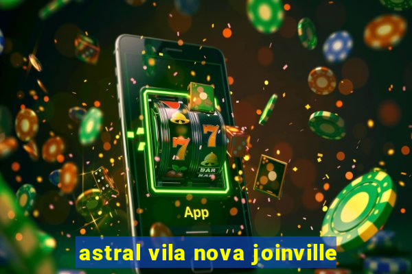 astral vila nova joinville